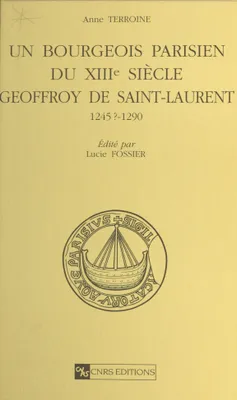 Un bourgeois parisien du 13e siècle, Geoffroy de Saint-Laurent 1245 ?-1290