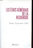 LES ETATS GENERAUX DE LA RECHERCHE COLLECTIF and Sauvons la recherche, 9 mars-9 novembre 2004