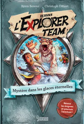 Explorer Team - Mystère dans les glaces éternelles