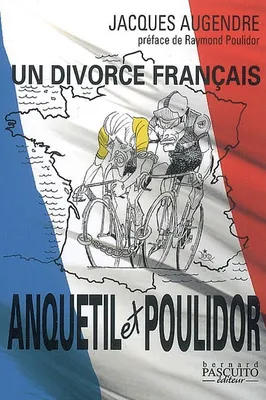 DIVORCE FRANCAIS : ANQUETIL ET POULIDOR (UN)