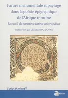 Parure monumentale et paysage dans la poésie épigraphique de l'Afrique romaine, Recueil de carmina latina epigraphica