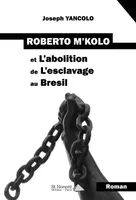 Roberto M'Kolo et l'abolition de l'esclavage au Brésil
