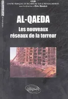 Al-Qaeda : les nouveaux réseaux de la terreur