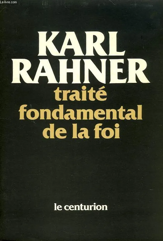Traité fondamental de la foi  Introduction au concept du christianisme, introduction au concept du christianisme Karl Rahner