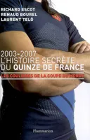 L'Histoire secrète du Quinze de France, 2003-2007, LES COULISSES DE LA COUPE DU MONDE