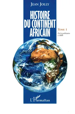 Histoire du continent africain, Tome 1 - De la préhistoire à 1600