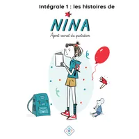 Intégrale 1 : histoires de Nina, agent secret du quotidien