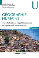 Géographie humaine - 4e éd. - Mondialisation, inégalités sociales et enjeux environnementaux, Mondialisation, inégalités sociales et enjeux environnementaux
