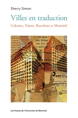 Villes en traduction, Calcutta, Trieste, Barcelone et Montréal