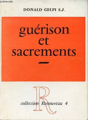 Guérison et sacrements - Collection Renouveau 4.