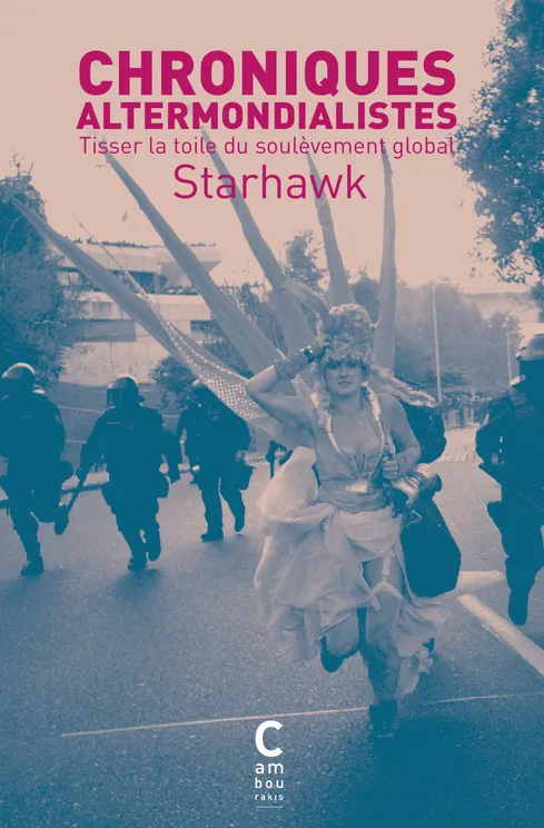 Livres Sciences Humaines et Sociales Sciences sociales Chroniques  altermondialistes, Tisser la toile du soulèvement global Starhawk