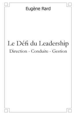 Le Défi du Leadership, Direction - Conduite - Gestion