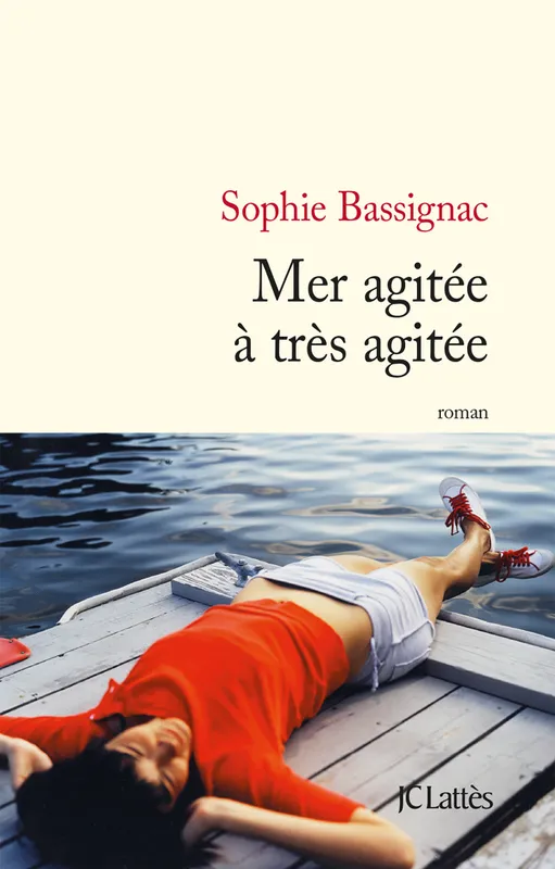 Livres Littérature et Essais littéraires Romans contemporains Etranger Mer agitée à très agitée, roman Sophie Bassignac