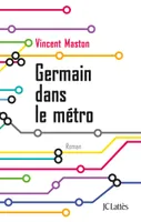 Germain dans le métro / roman, roman
