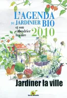 L'agenda du jardinier bio 2010 et son calendrier lunaire