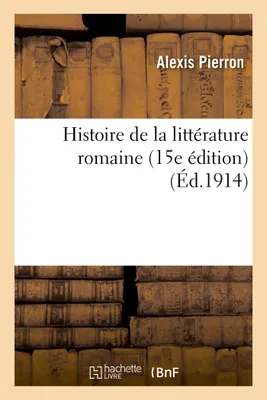 Histoire de la littérature romaine 15e édition