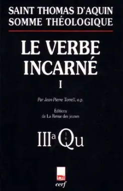 Somme théologique., Le Verbe incarné, Somme théologique : Le Verbe incarné, I, IIIa, questions 1...-26