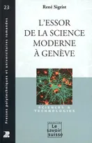 L'ESSOR DE LA SCIENCE MODERNE A GENEVE. SCIENCE ET  TECHNOLOGIE, Sciences et technologies