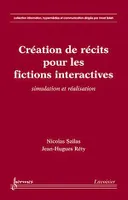 Création de récits pour les fictions interactives : simulation et réalisation