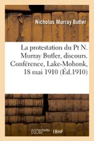 La protestation du Pt N. Murray Butler, discours. Conférence, Lake-Mohonk, 18 mai 1910