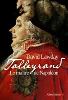 Talleyrand, Le maître de Napoléon
