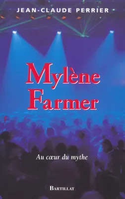 Mylène Farmer au coeur du mythe, au coeur du mythe