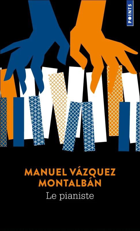 Livres Littérature et Essais littéraires Romans contemporains Etranger Le Pianiste Manuel Vázquez Montalbán