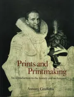 Prints and Printmaking /anglais