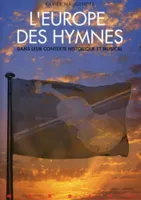 L'Europe des hymnes, dans leur contexte historique et musical, Contexte historique et musical