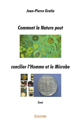 Comment la nature peut concilier l'homme et le microbe, Essai