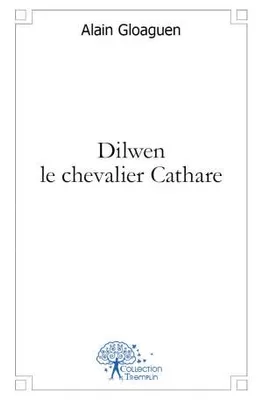 Dilwen le chevalier Cathare, roman