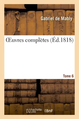 OEuvres complètes. Tome 6