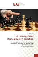 Le management stratégique en question, les enseignements tirés de contextes émergents ainsi que les perspectives prometteuses des stratégie