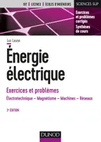 Energie électrique - Exercices et problèmes - 3e éd. - Électrotechnique, magnétisme, machines, résea, Électrotechnique, magnétisme, machines, réseaux