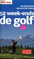 52 week-end de golf 2008-2009 petit fute, les plus beaux parcours de France