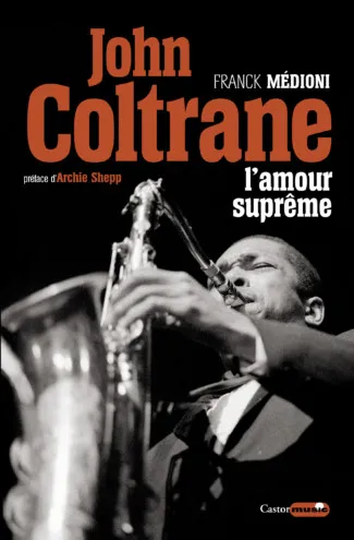 Livres Livres Musiques Jazz et Blues John Coltrane - L'amour suprême Franck Médioni