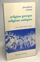 Religion grecque religions antiques --- textes à l'appui / histoire classique