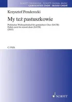 My tez pastuszkowie (Wir Hirten auch …/ We also shepherds …), Polish carol for mixed choir (SATB). mixed choir (SATB). Partition de chœur.