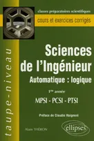 Science de l'ingénieur - Automatique : logique - 1re année MPSI-PCSI-PTSI - Cours et exercices corrigés, automatique, logique