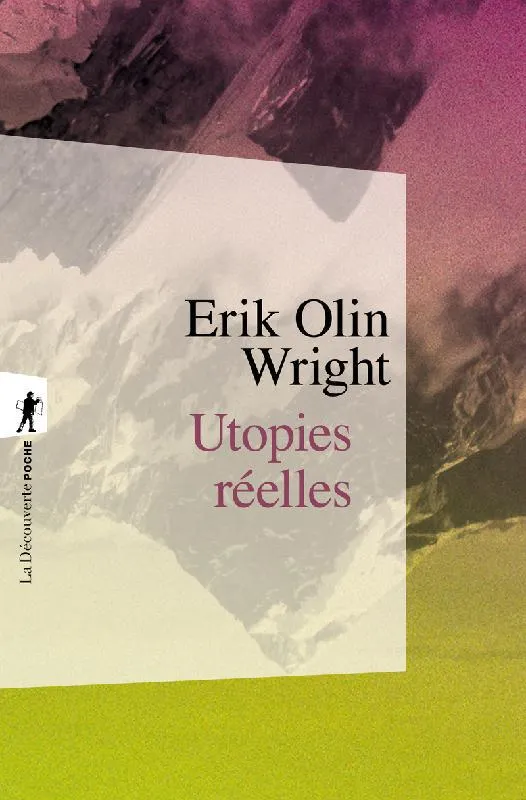 Livres Sciences Humaines et Sociales Sciences sociales Utopies réelles Erik Olin Wright