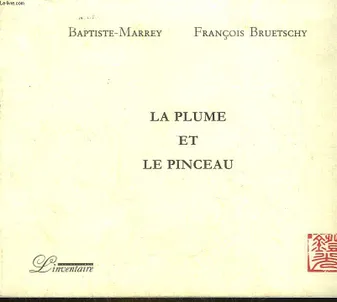 La plume et le pinceau, deux essais en miroir de Baptiste-Marrey, douze encres de François Bruetschy