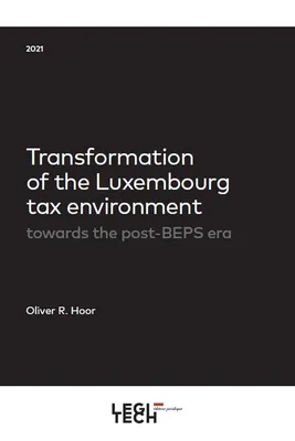 Transformation of the Luxembourg tax environment, towards the post-BEPS era