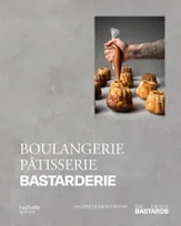 Boulangerie, Pâtisserie, Bastarderie, Un livre de recettes par The French Bastards