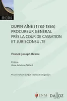 Dupin aîné (1783-1865), procureur général près la Cour de cassation et jurisconsulte. - 1re ed.
