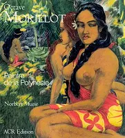 Octave Morillot. Peintre de la Polynésie