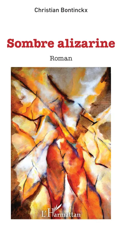Livres Polar Policier et Romans d'espionnage Sombre alizarine, roman Christian Bontinckx