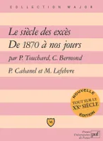Le siecle des exces de 1870 a nos jours (6e ed), le XXe siècle de 1870 à nos jours