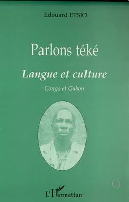 PARLONS TEKE, Langue et culture - Congo et Gabon
