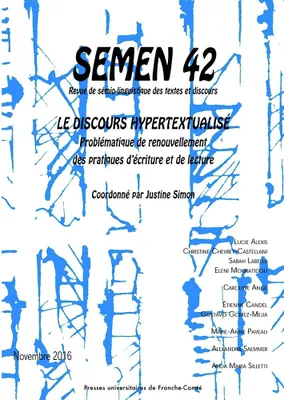 Semen, n° 42/2016, Le discours hypertextualisé. Problématique de renouvellement des pratiques d'écriture et de lecture