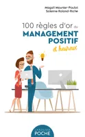 100 règles d'or du management positif et heureux